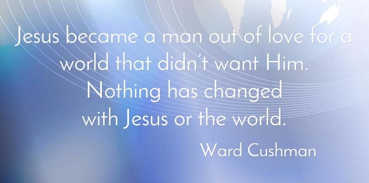 Jesus became a man out of love for a world that didnt want him